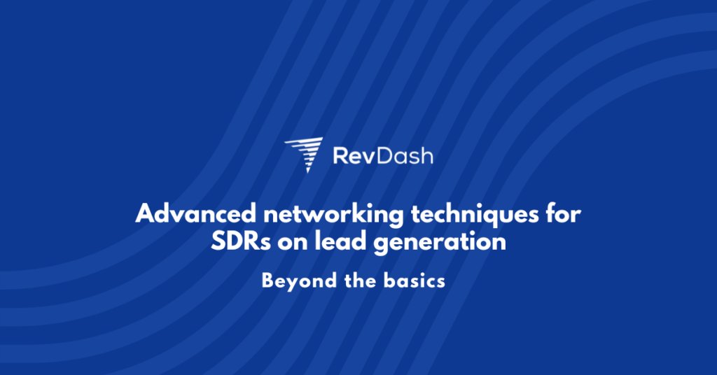 Advanced Networking Techniques for SDR on Lead Generation: Beyond the Basics