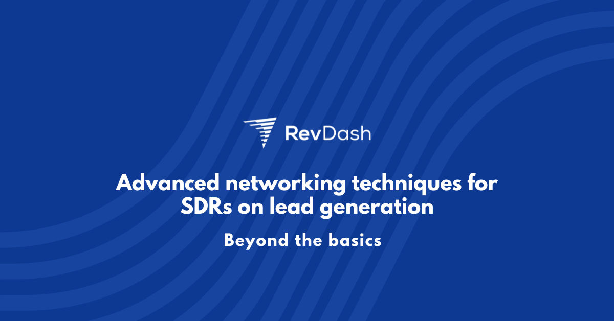 Advanced Networking Techniques for SDR on Lead Generation: Beyond the Basics